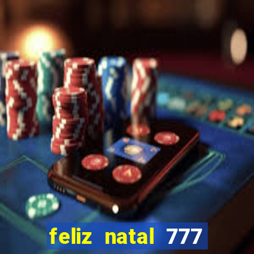 feliz natal 777 plataforma login